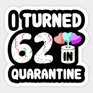 I Turned 62 In Quarantine Sticker